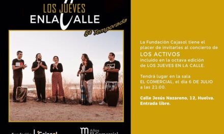 <strong>‘Los Jueves en la Calle’ de Fundación Cajasol vuelve esta semana con ‘Los Activos’</strong>