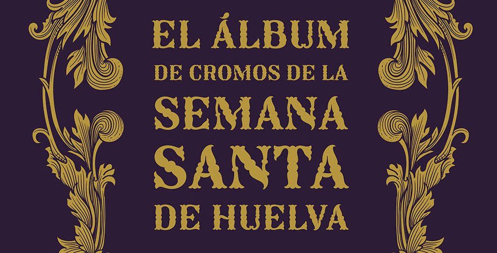 Convocan una gran quedada de intercambio de estampitas de ‘El álbum de la Semana Santa de Huelva’