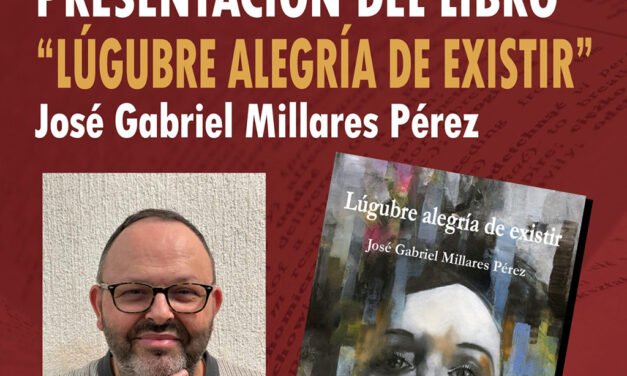 Millares Pérez presenta su ‘Lúgubre alegría de existir’