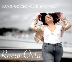Rocío Orta, más Rocío que nunca