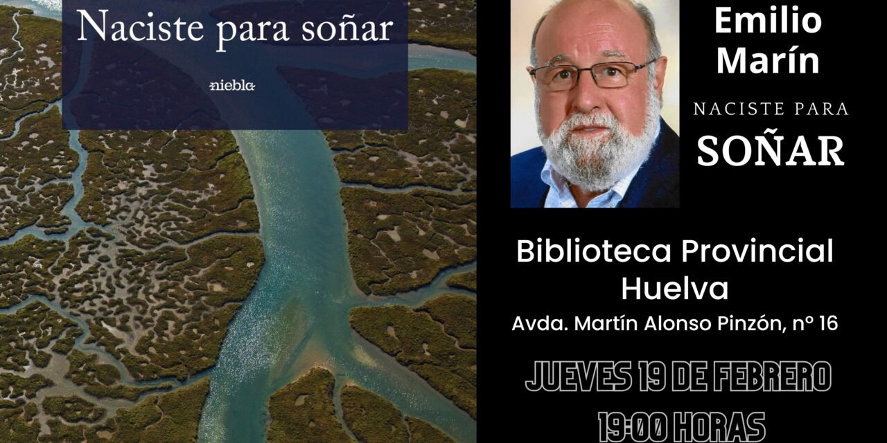 ‘Naciste para soñar’, el nuevo poemario del onubense Emilio Marín