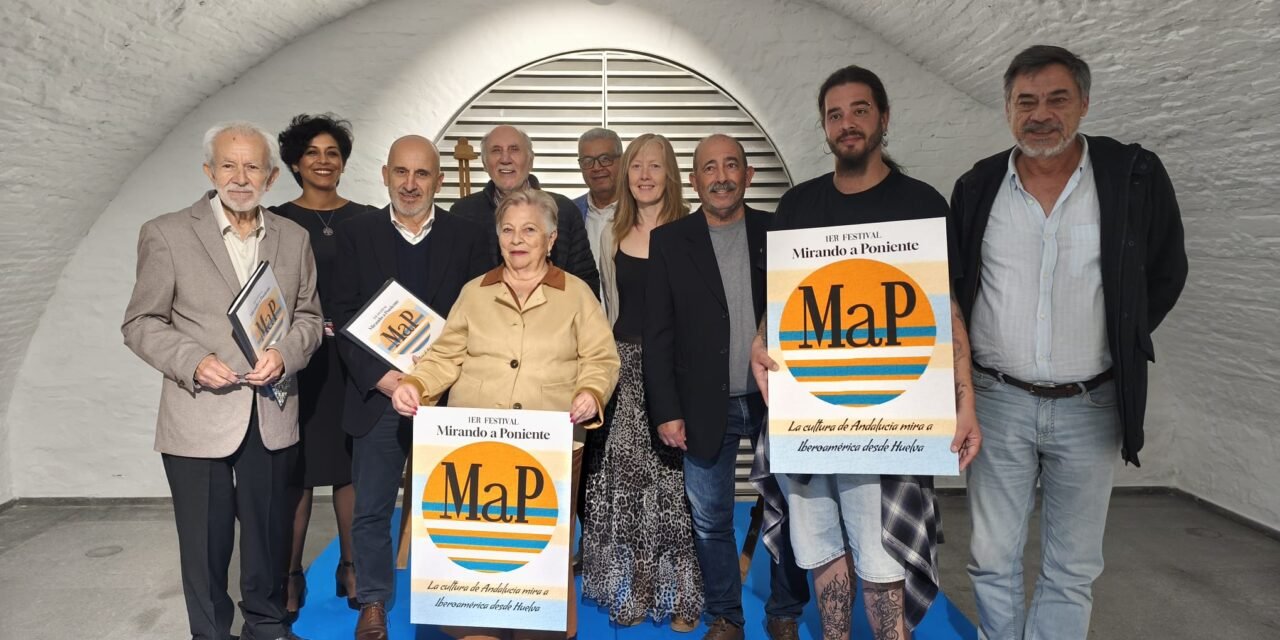 ‘Mirando a Poniente’ pondrá a Huelva en el centro del diálogo cultural entre Andalucía e Iberoamérica