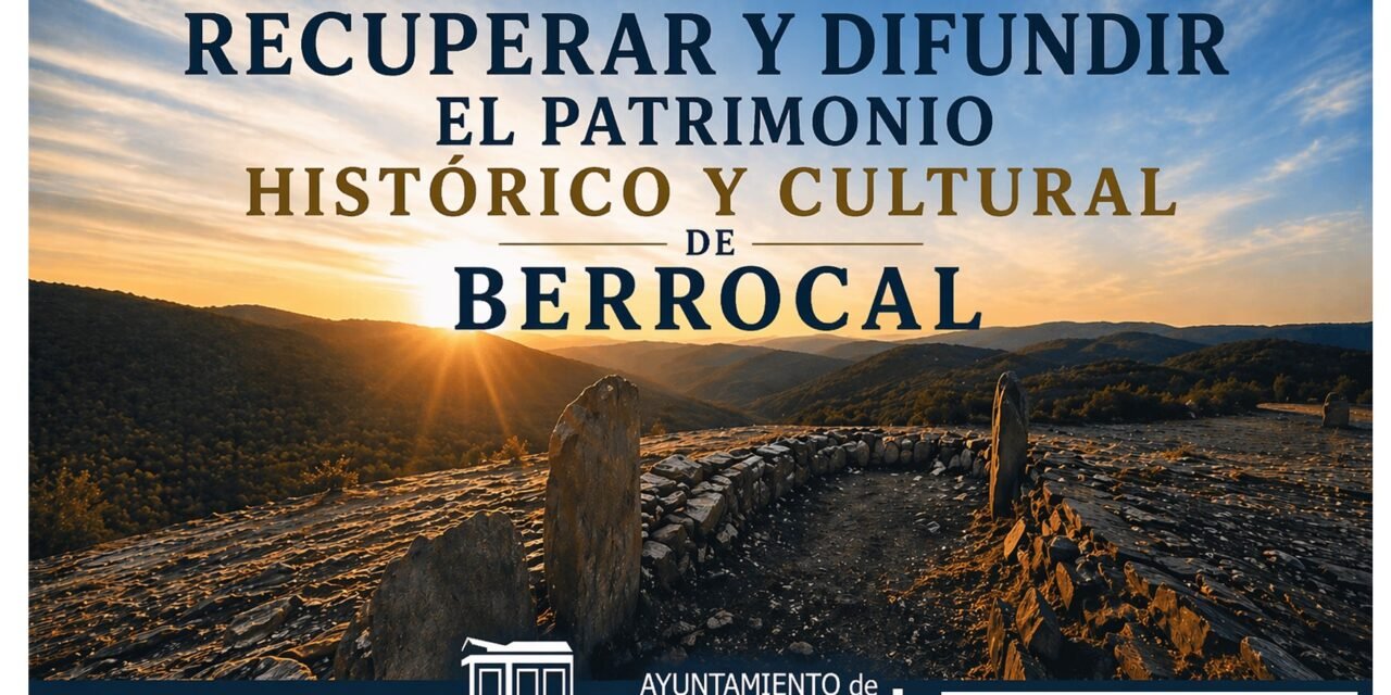 Berrocal impulsa la recuperación y difusión de su patrimonio histórico y cultural