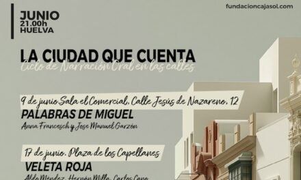 La Fundación Cajasol lleva a las calles de Huelva el ciclo internacional de narración oral y música ‘La ciudad que cuenta’